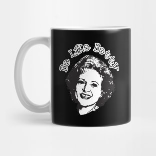 Be like betty Mug